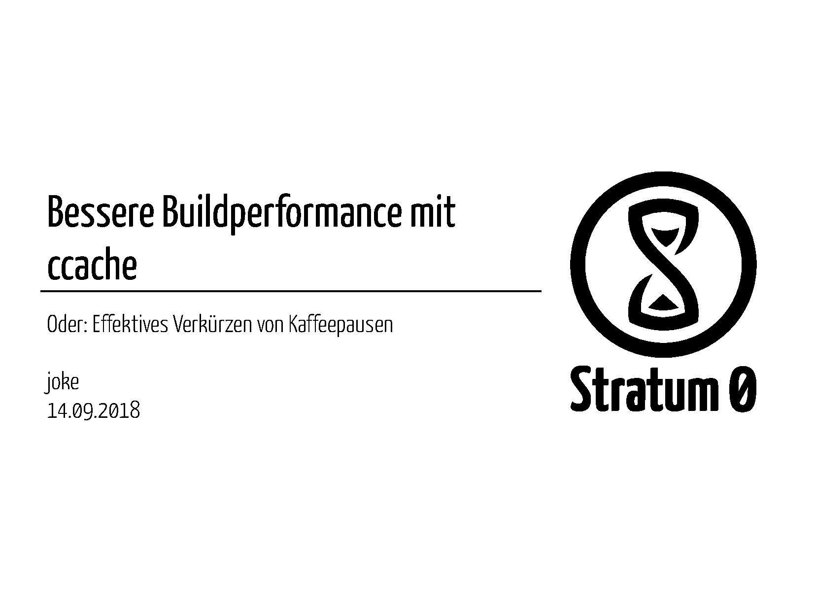Folien zum Vortrag über ccache am 14. September 2018 im Stratum0